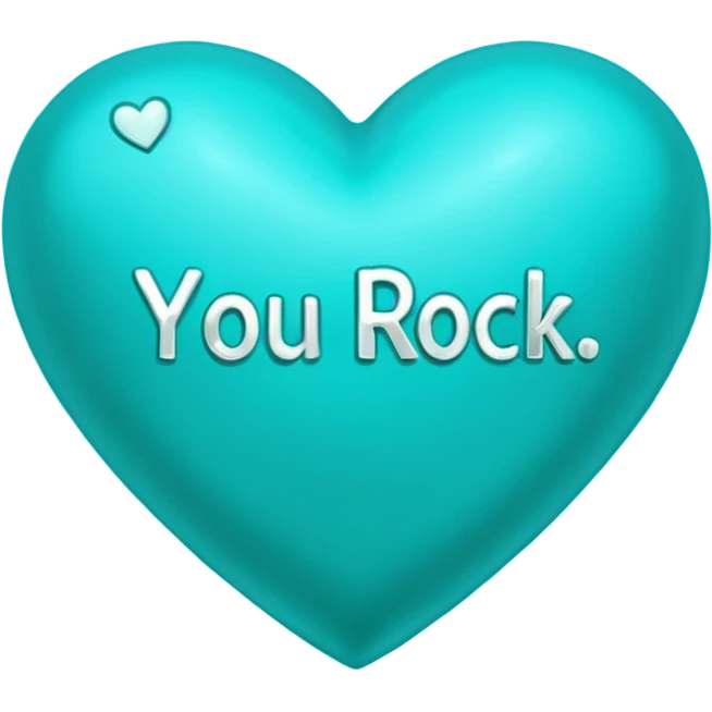 Teal heart with You Rock! wording emoji