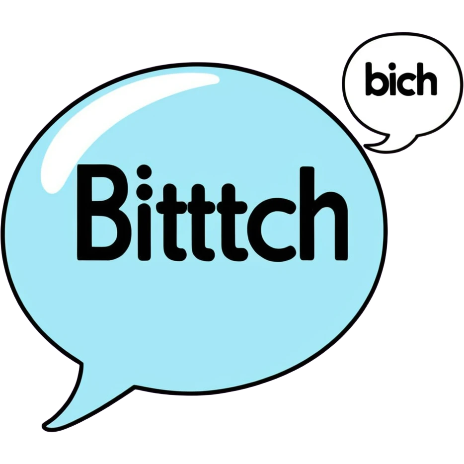 Letters in a big blurb-splash-bubble reading "BITCH!" emoji