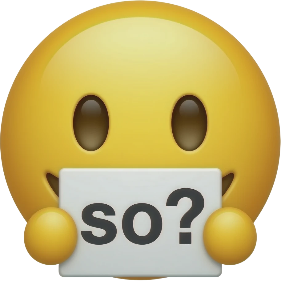 Yellow smiley holding up a sign sign that says "so?" emoji