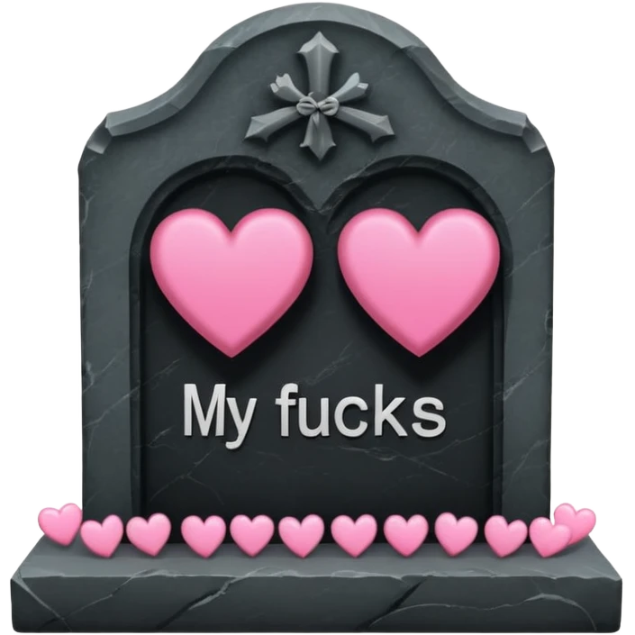 Headstone that says my fucks to give with pink hearts emoji