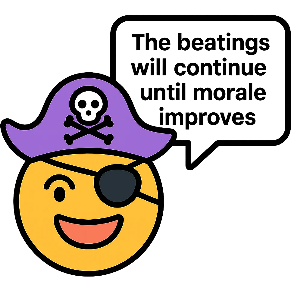 playful emoji of a pirate face with an eye patch and a speech bubble: 'The beatings will continue until morale improves', color outline icon style emoji