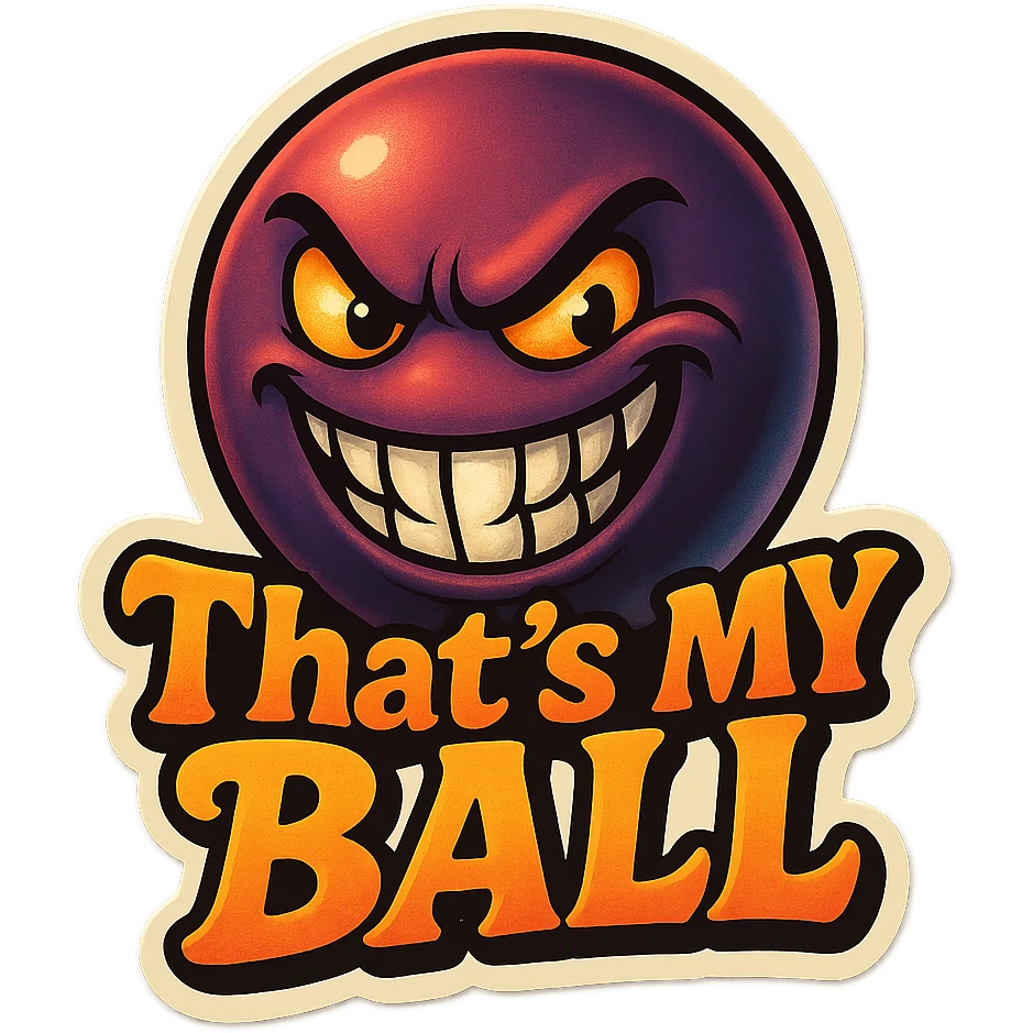 grin EVIL LOOk , Make it say " That's My Ball " emoji