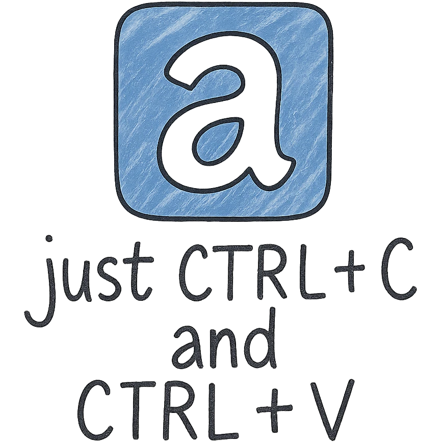 white lowercase 'a' on a blue background, with the text 'just CTRL + C and CTRL + V' in a fun, playful hand-drawn style emoji