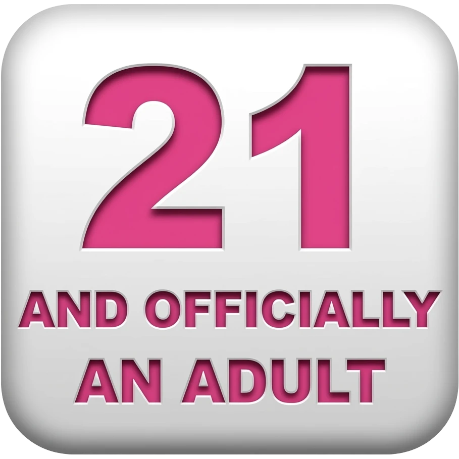 21 AND OFFICIALLY AN ADULT WHITE WITH   PINK  LETTERS SQUARE SIGN emoji