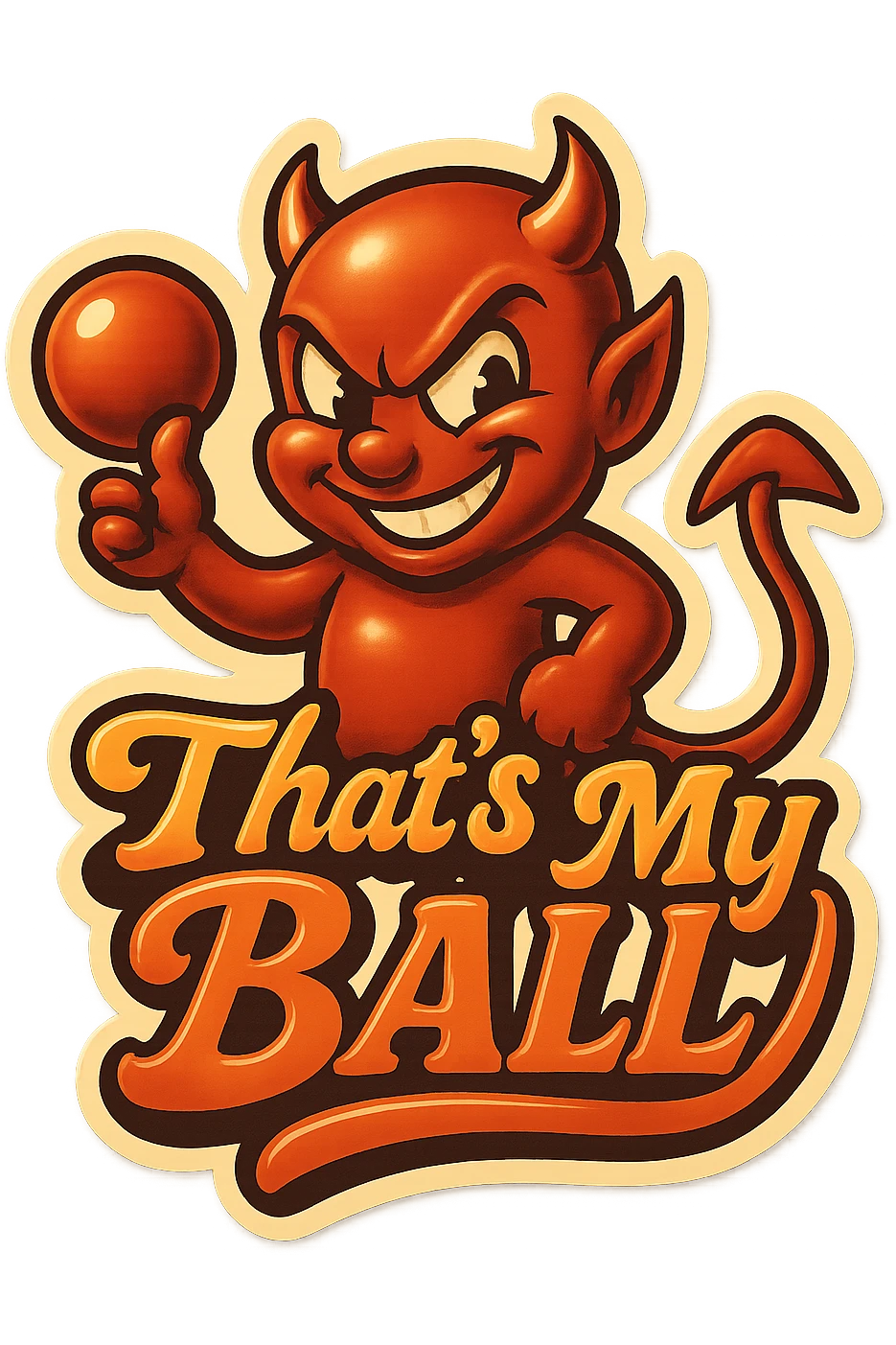 grin EVIL LOOk , Make it say " That's My Ball " emoji