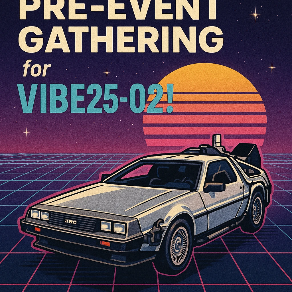 fun invitation showing a DeLorean and the words 'Pre-Event Gathering for VIBE25-02!', retro-futuristic vibe emoji