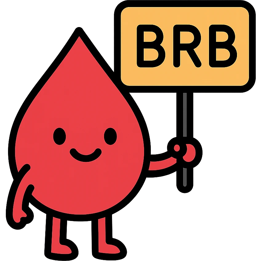 blood drop character holding a BRB sign emoji