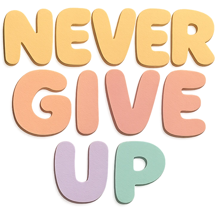 "Never Give Up" soft pastel rainbow chubby soft text, kawaii sticker design, no outline, transparent background emoji