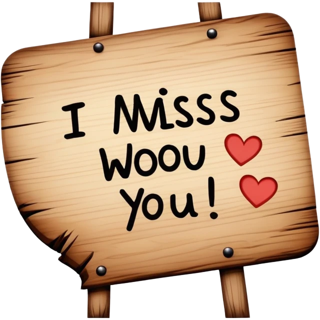 Cute sign that says “I miss you”  emoji