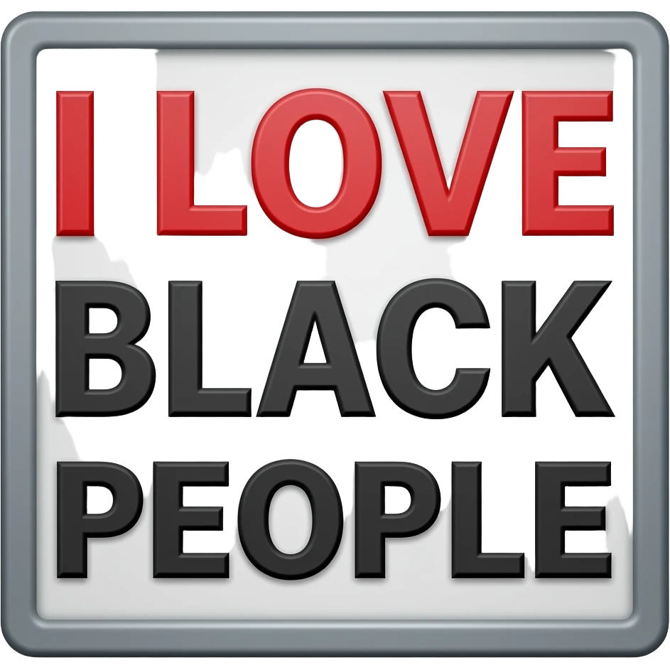 I LOVE BLACK PEOPLE SIGN emoji