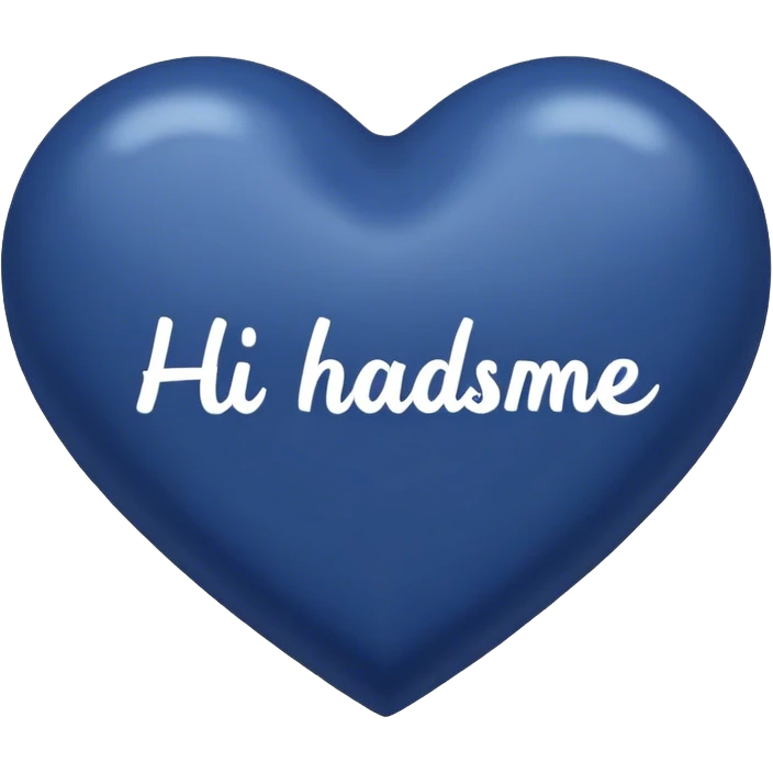 Dark blue heart with the words Hi handsome in the middle  emoji
