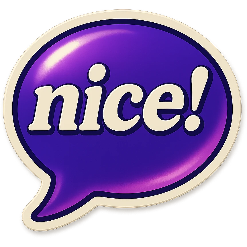 Purple bubble with white text saying "nice!"  emoji