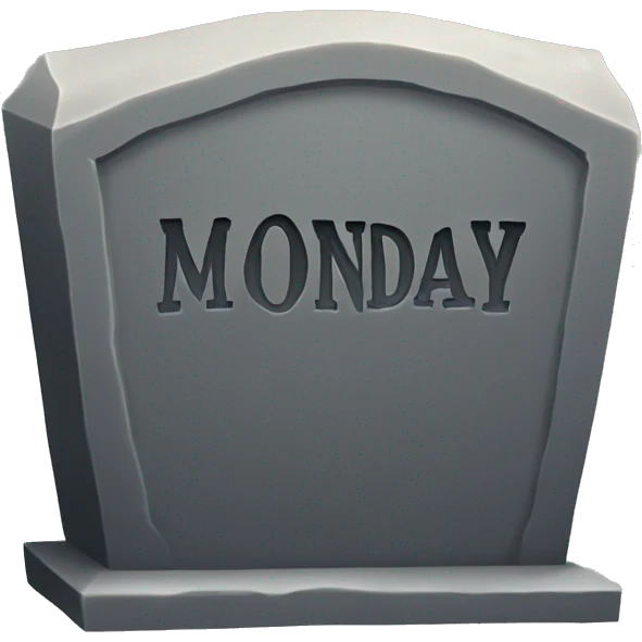 Tombstone that says MONDAY emoji