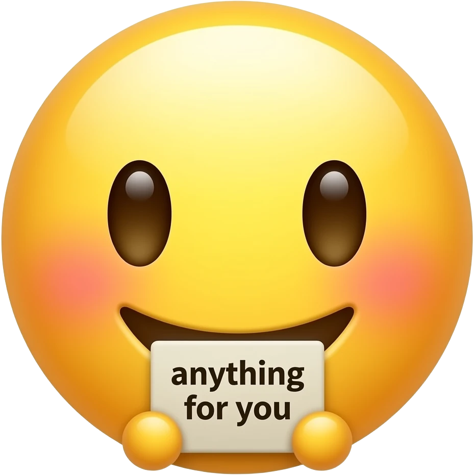 Yellow smiley blushing holding up a sign sign that says "anything for you" emoji
