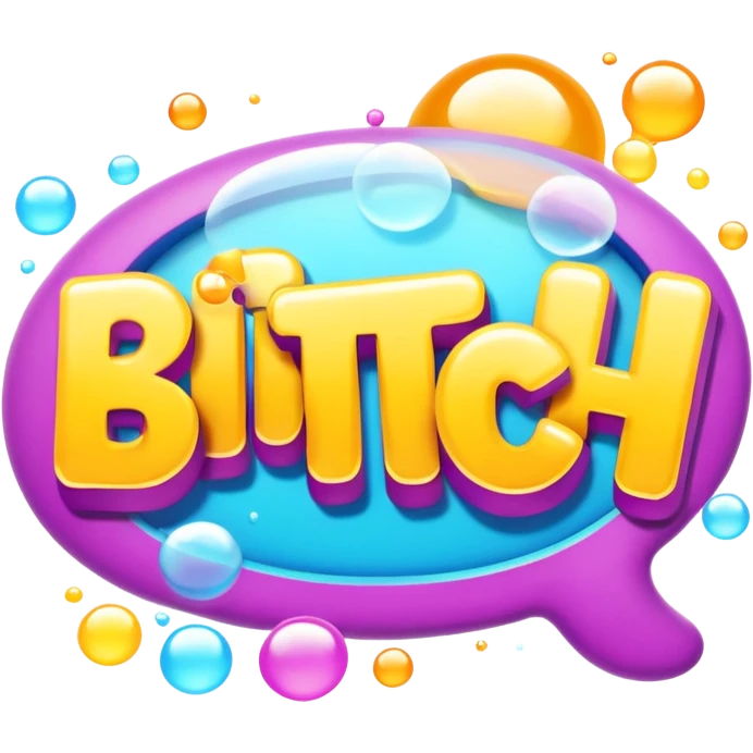 Letters in a big blurb-splash-bubble reading "BITCH!" emoji