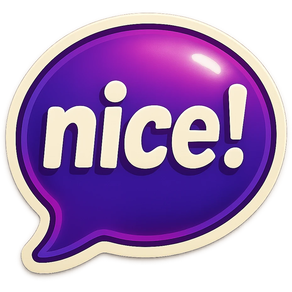 Purple bubble with white text saying "nice!"  emoji