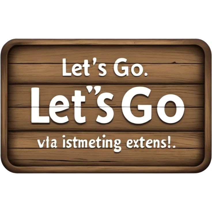 A sign that says "Let's go"  emoji