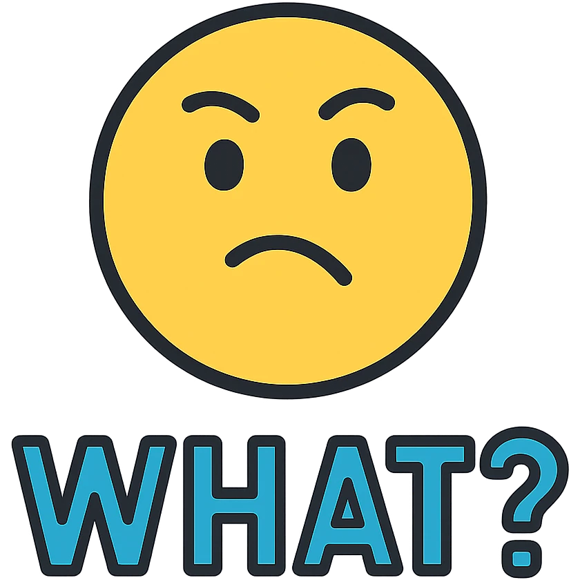 Confused face with text "WHAT?" emoji