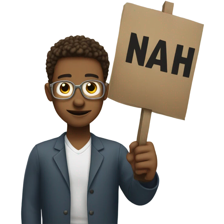 Someone holding up a sign that says nah emoji