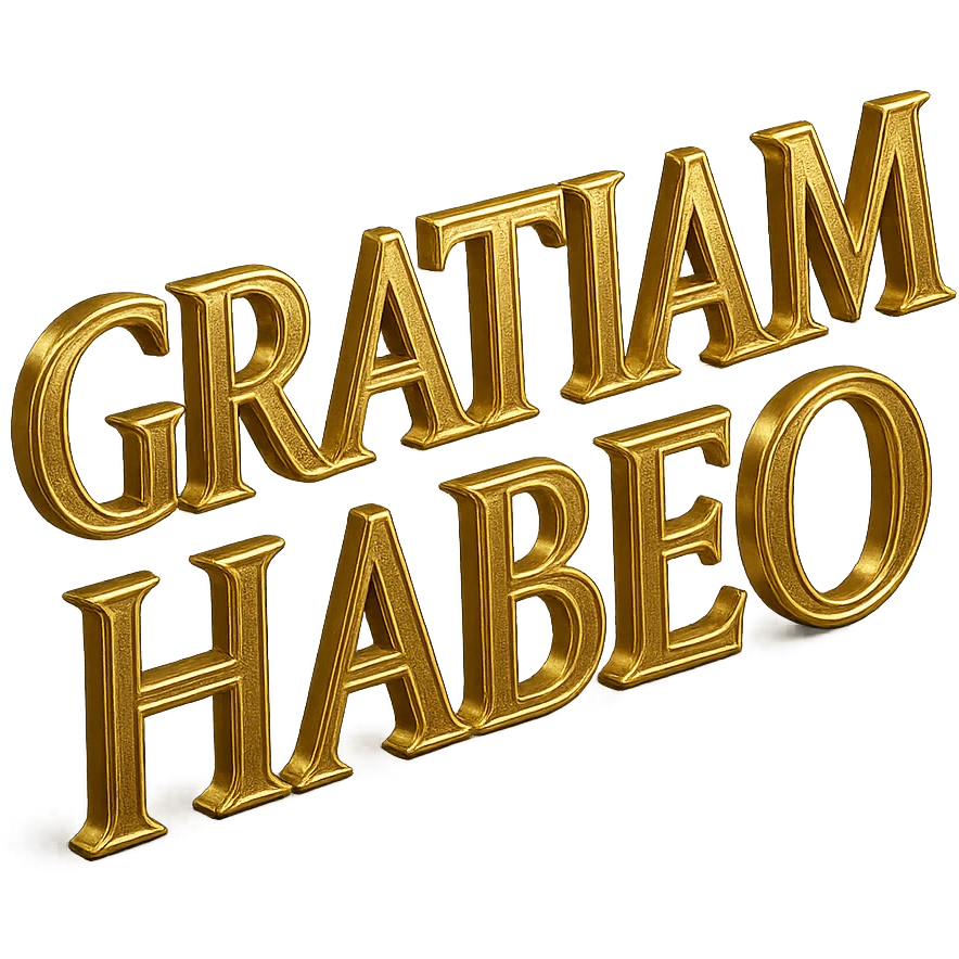 The phrase 'GRATIAM HABEO' in gold, first-century AD Roman capitals, large text on a transparent background, realistic metallic effect and classic inscription style. emoji