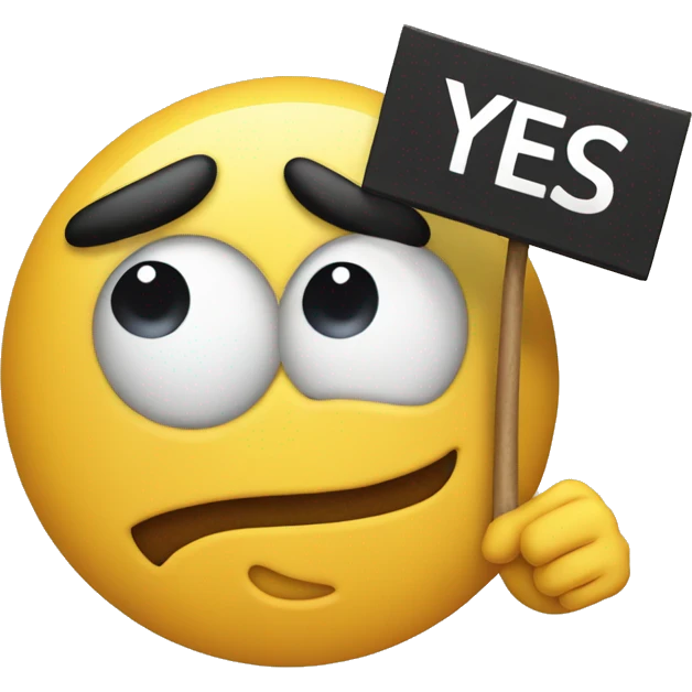 an emojie face holding up a sign that says "Yes yes" emoji