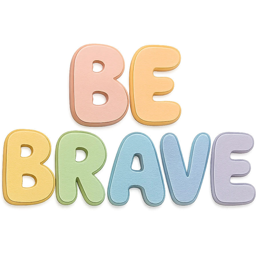 "Be Brave" in soft pastel rainbow soft bubble letters, cute hand-drawn style, no border, transparent background emoji