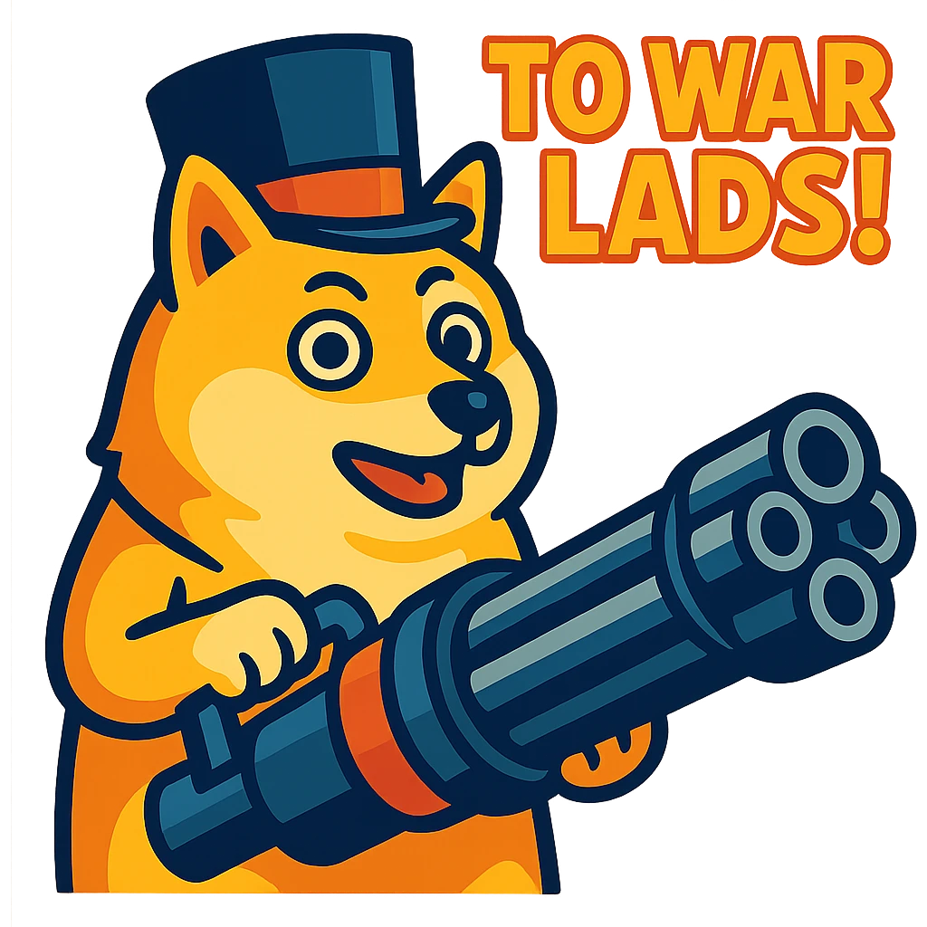 doge wearing a tophat and holding a minigun, with the caption 'TO WAR LADS!' in vibrant toon style emoji
