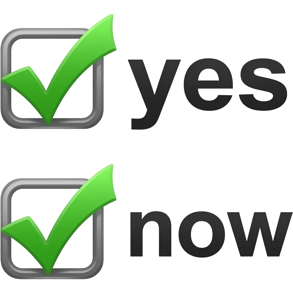 One check for yes, two checks for now in a box emoji