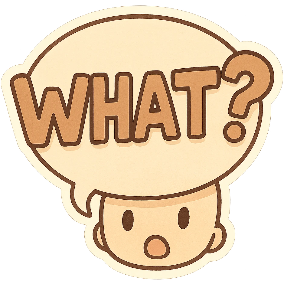 Letters in a big speech-bubble reading "WHAT?!" emoji