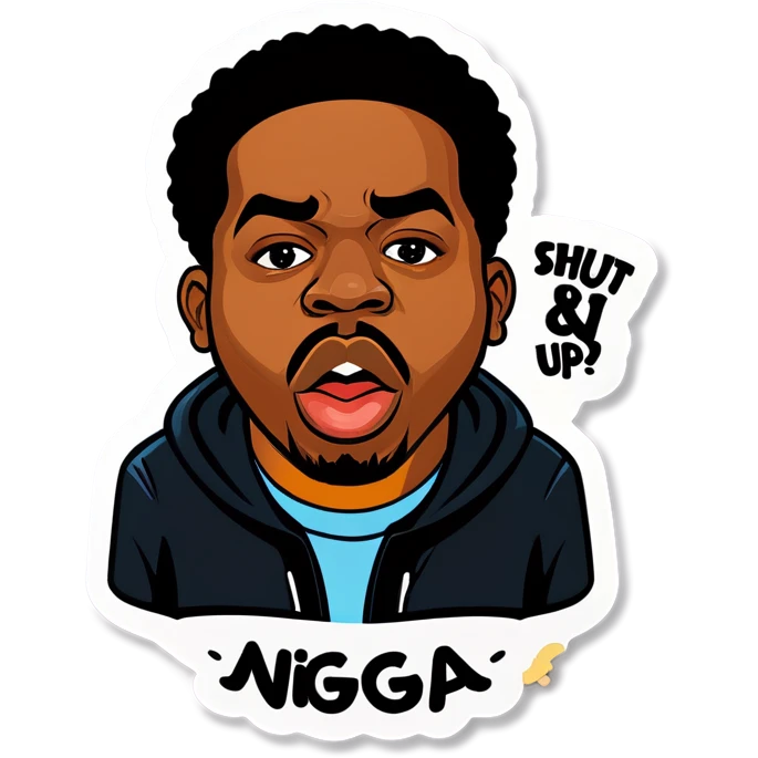 Sticker that says shut up nigga emoji