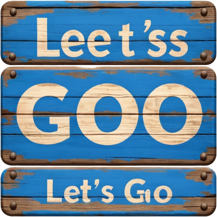 A sign that says "Let's go" in blue writing  emoji