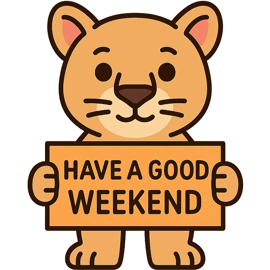 cute cougar character holding a sign that says 'Have a good weekend', fun and inviting, colorful emoji