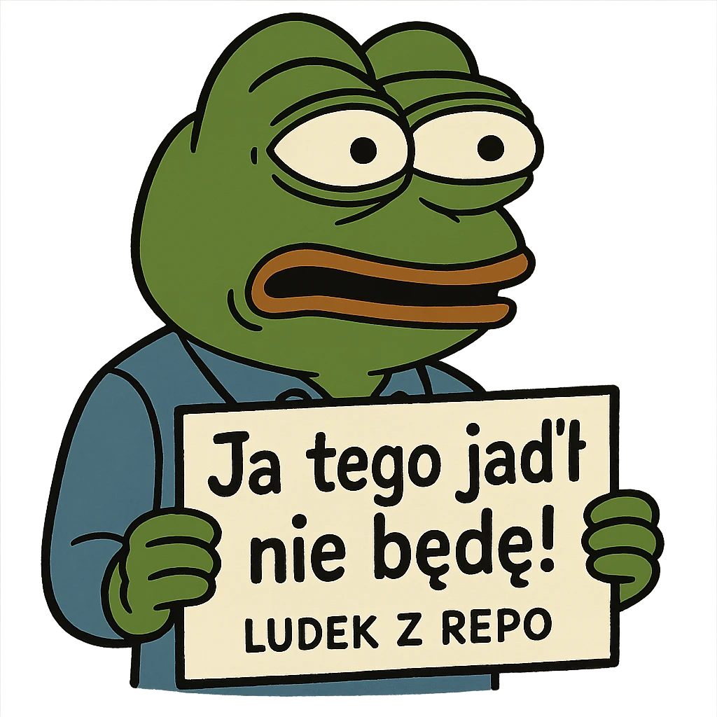 ludek z REPO, trzyma tabliczkę z napisem 'Ja tego jadł nie będe!', wyraz twarzy zaskoczony, styl Pepe the Frog emoji