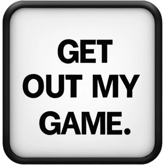 Paint that says "Get out of my game" emoji