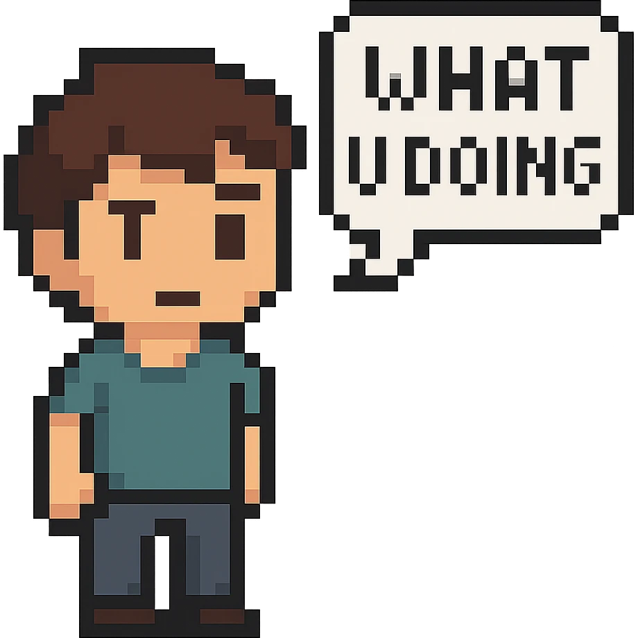 pixel art style character with a speech bubble saying 'what u doing' emoji