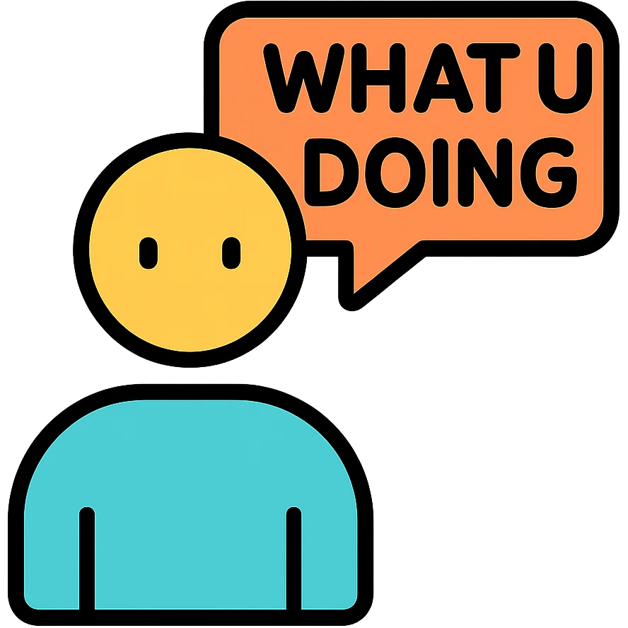 color outline icon of a person with a chat bubble containing the text 'what u doing' emoji