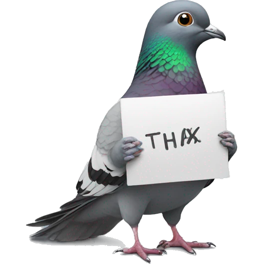 pigeon holding a sign that says "thx" emoji