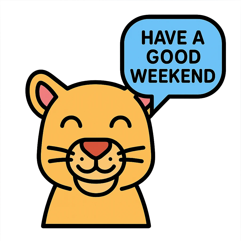 smiling cougar with a speech bubble that says 'Have a good weekend', modern icon style, easy to read emoji