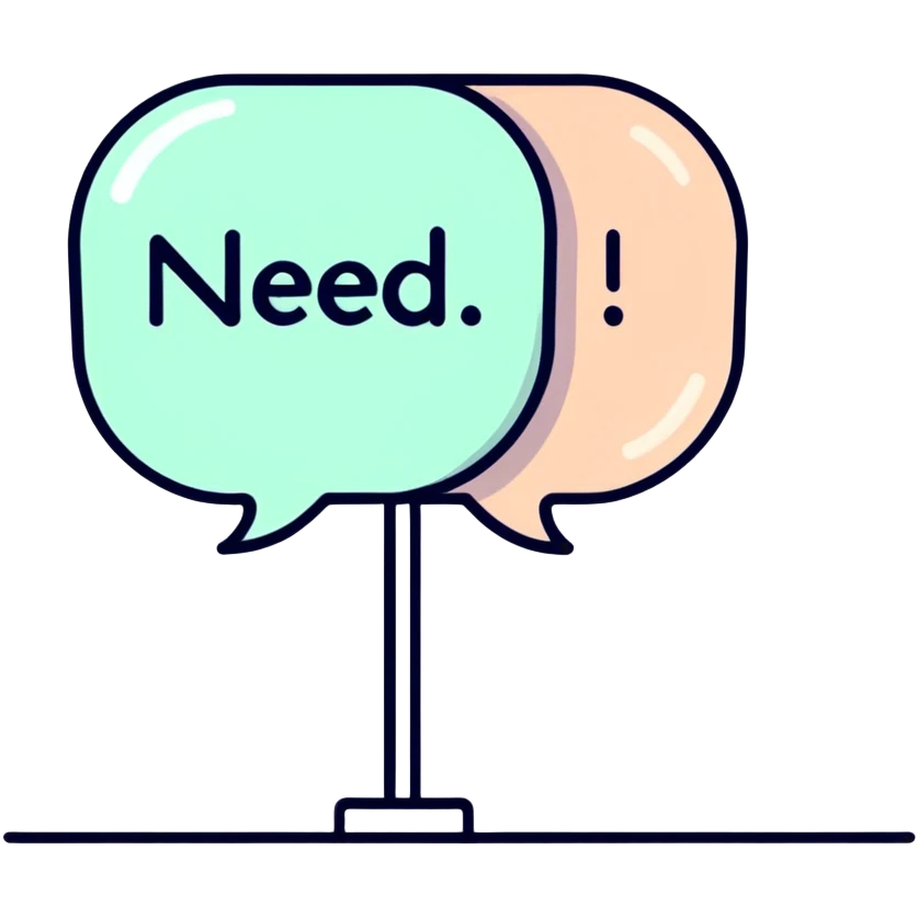 Speech bubble saying "NEED" emoji