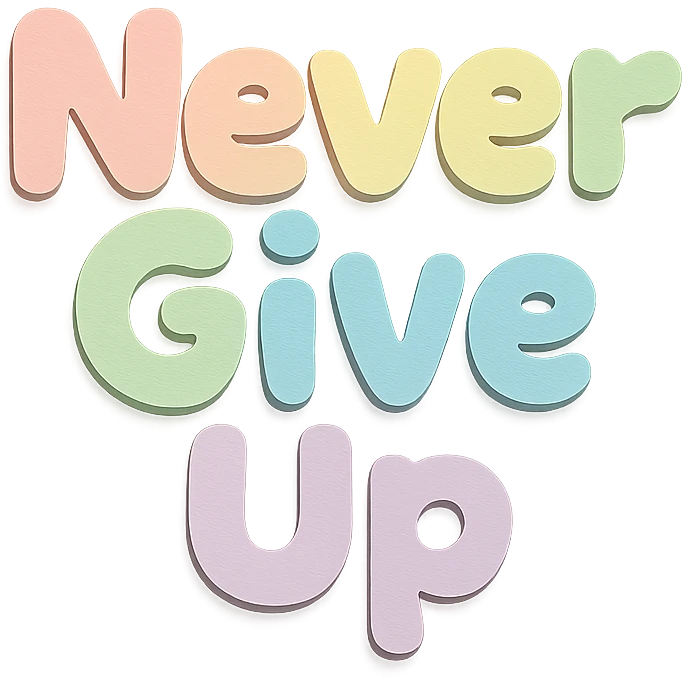 Kawaii design "Never Give Up" in soft pastel rainbow chubby soft text, no outline, transparent background emoji