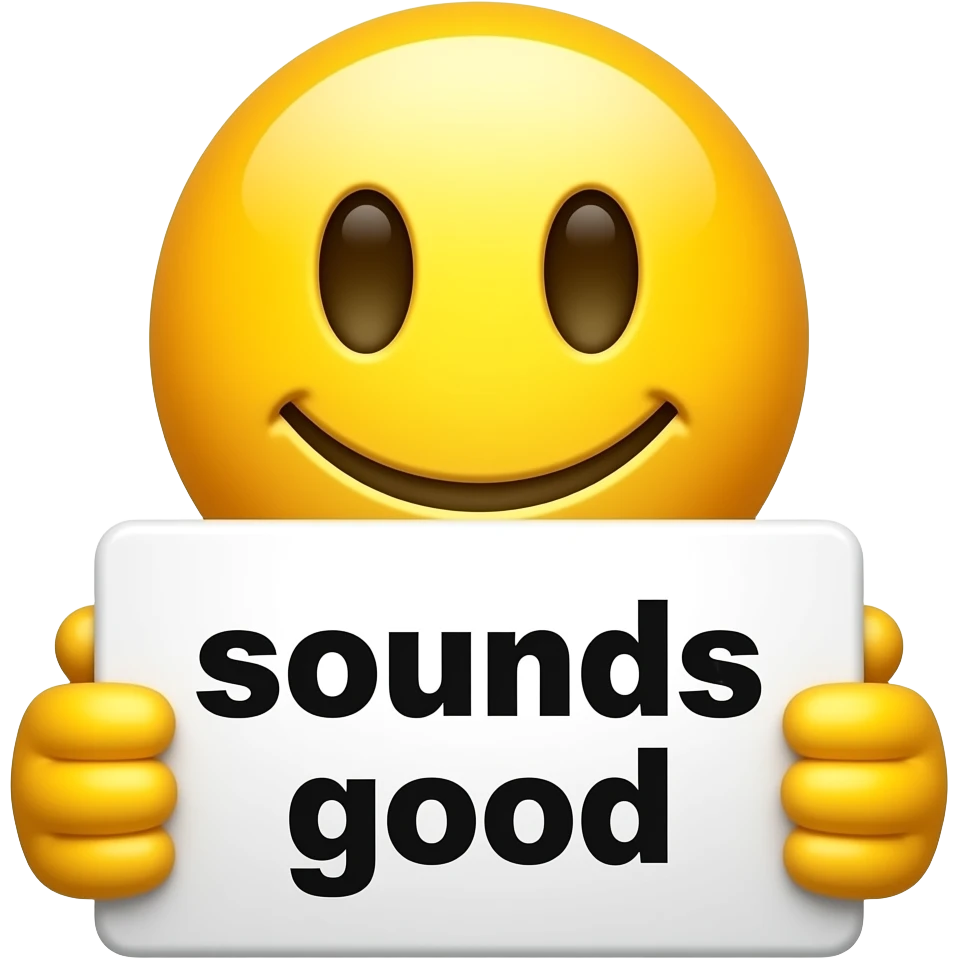 Yellow smiley face holding up a sign that says "sounds good" emoji