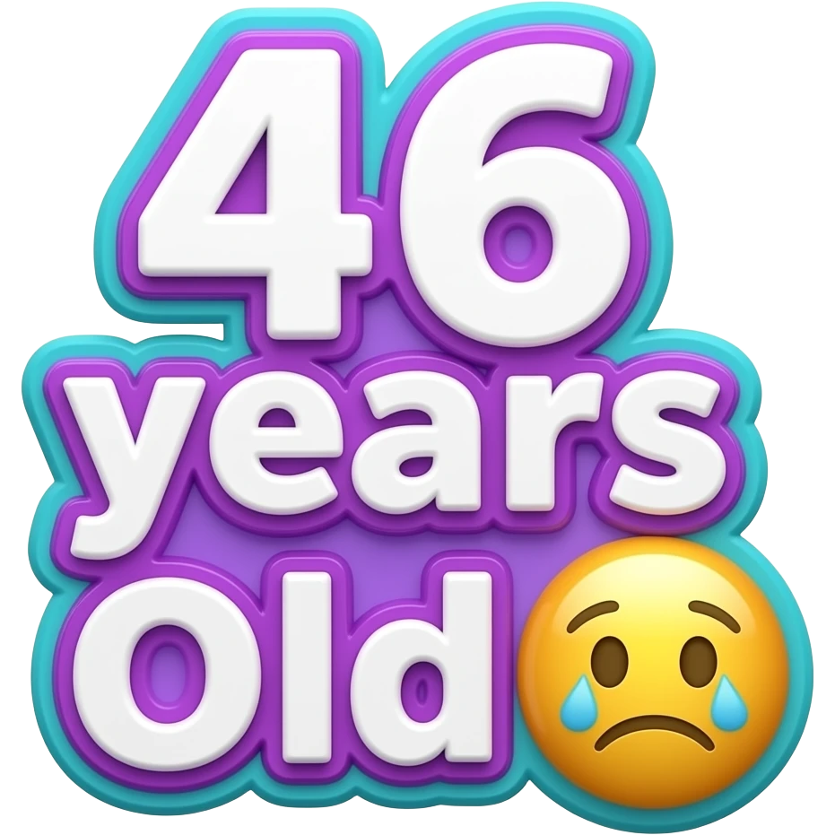 the words "46 years Old " with a sad emoji icon in bright white girly typography 3D style lettering, with bold neon purple and turquoise color border around the typography letters, must appear 3D no background, high definition, 600 dpi, must have no human figures emoji