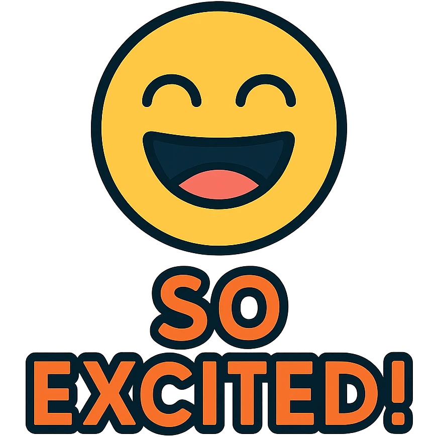 Excited face with text "SO EXCITED!" emoji