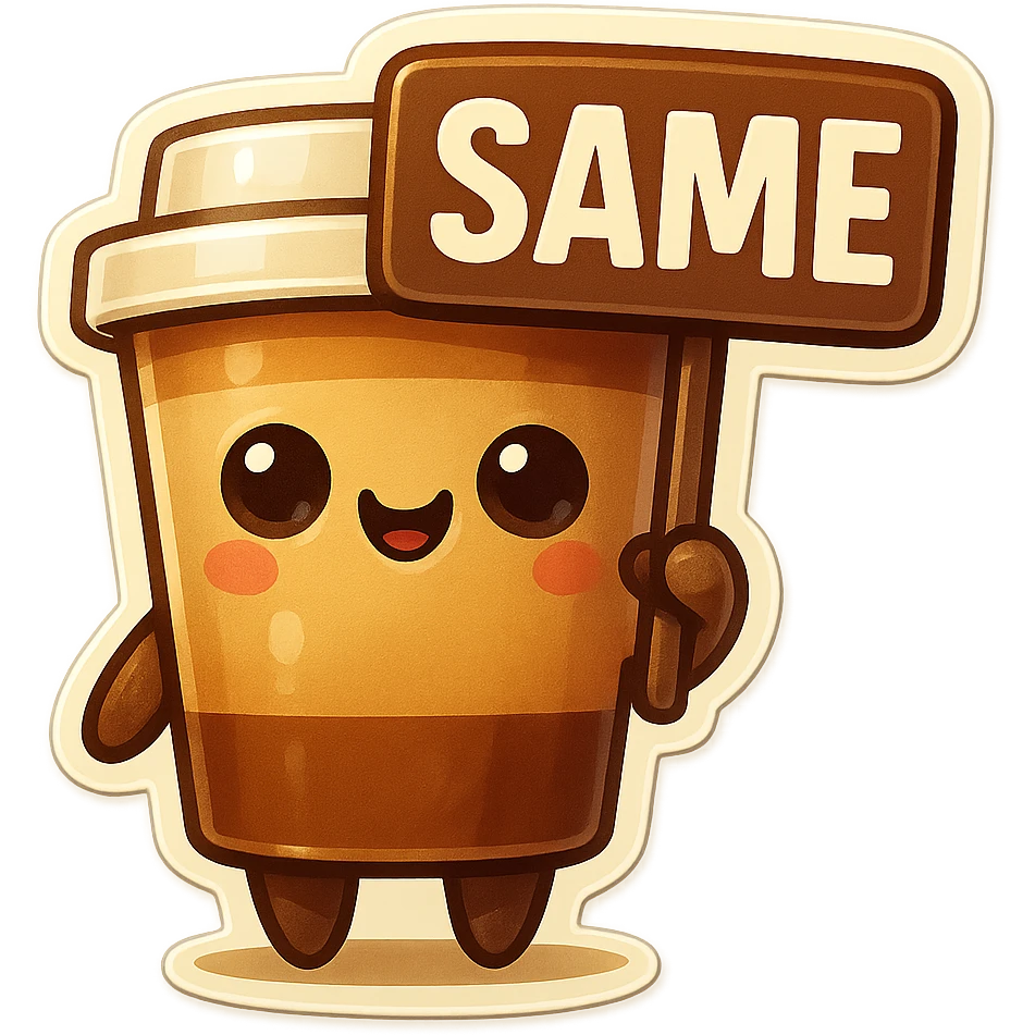Tall coffee cup, holding sign "same" emoji