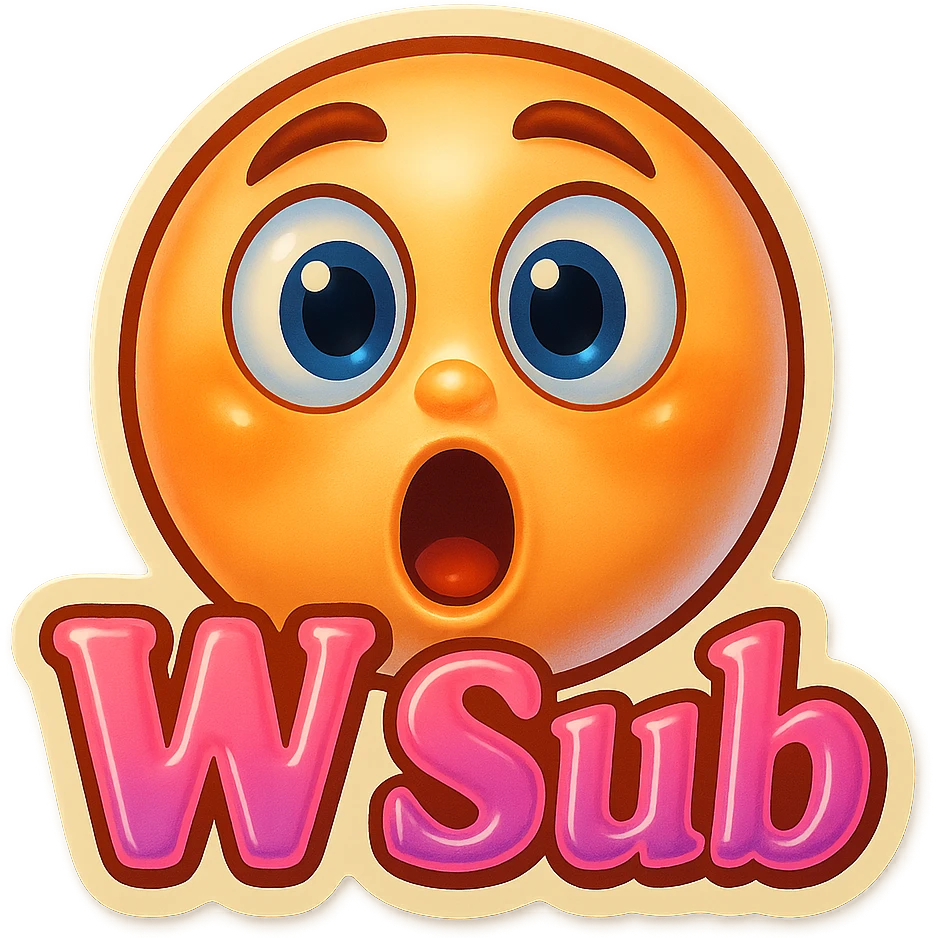 Surprised 
add the words W Sub in pink  emoji