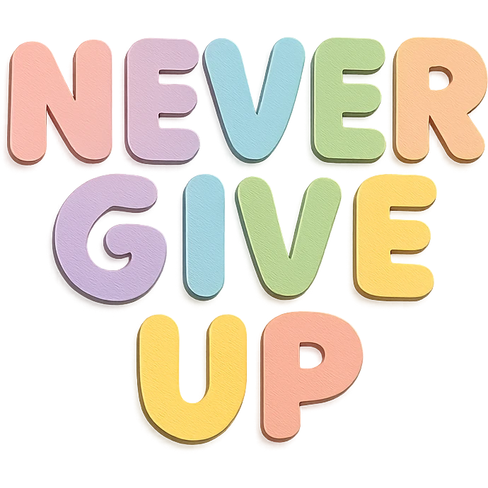 "Never Give Up" soft pastel rainbow chubby soft text, kawaii design, no outline, transparent background emoji