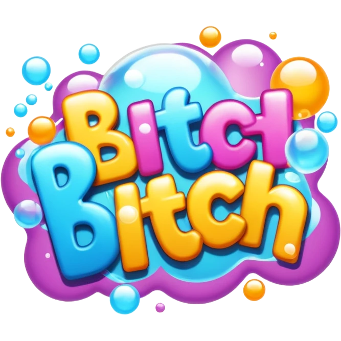 Letters in a big blurb-splash-bubble reading "BITCH!" emoji