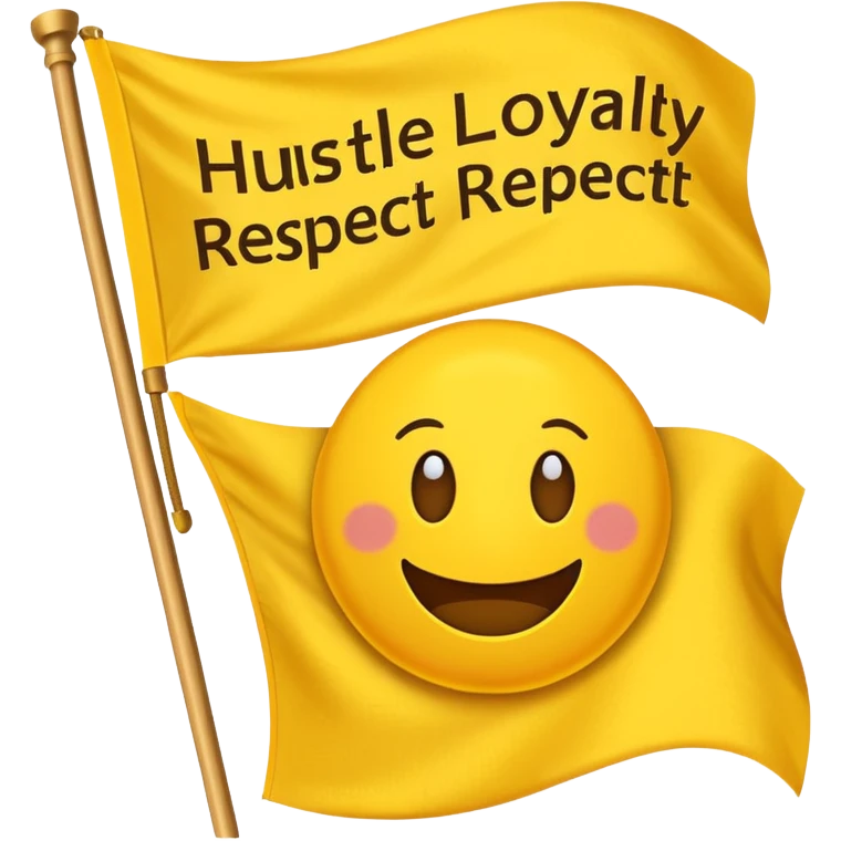 A Yellow Flag with the words “Hustle Loyalty respect” emoji