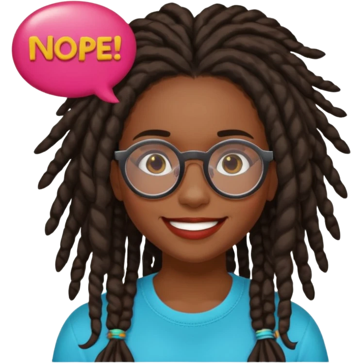 darker skin female with dark dreadlock hair wearing large round glasses with a word bubble saying "nope" emoji