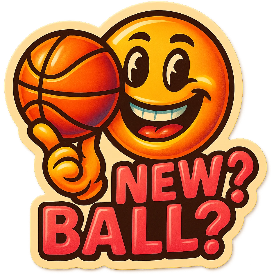 Grin holding a Basketball
add the words New Ball? in pink emoji